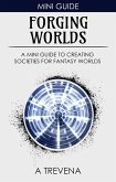 Forging Worlds: A Mini Guide to Creating Societies for Fantasy Worlds (Step By Step Worldbuilding, #8) (eBook, ePUB)