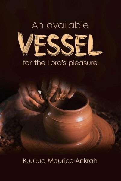 An Available Vessel for The Lord's Pleasure (eBook, ePUB) An Available Vessel for The Lord's Pleasure (eBook, ePUB)