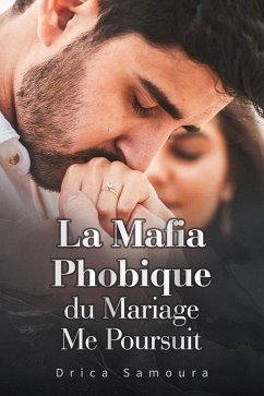 La Mafia Phobique du Mariage Me Poursuit (eBook, ePUB) - Samoura, Drica