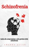 Schizofrenia: Guida alla comprensione e alla gestione della schizofrenia (eBook, ePUB) Schizofrenia: Guida alla comprensione e alla gestione della schizofrenia (eBook, ePUB)