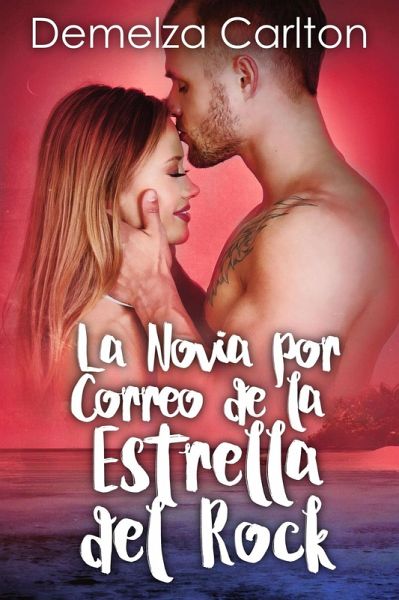 La Novia por Correo de la Estrella del Rock (Resort Isla Romance, #2) (eBook, ePUB) La Novia por Correo de la Estrella del Rock (Resort Isla Romance, #2) (eBook, ePUB)