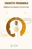 Crescita personale:Migliora te stesso e la tua vita (eBook, ePUB)