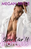 Some Like It Hopeless (It's Only Temporary, #4) (eBook, ePUB) Some Like It Hopeless (It's Only Temporary, #4) (eBook, ePUB)