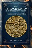 El Tetragrámaton - El Nombre Secreto De Dios: Guía Práctica con Ejercicios para Explorar y Manifestar el Poder del Nombre Sagrado (Colección NUevo Pensamiento Para el Siglo 21, #1) (eBook, ePUB) El Tetragrámaton - El Nombre Secreto De Dios: Guía Práctica con Ejercicios para Explorar y Manifestar el Poder del Nombre Sagrado (Colección NUevo Pensamiento Para el Siglo 21, #1) (eBook, ePUB)