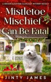 Mistletoe Mischief Can Be Fatal (A Senior Sleuthing Club Cozy Mystery, #8) (eBook, ePUB) Mistletoe Mischief Can Be Fatal (A Senior Sleuthing Club Cozy Mystery, #8) (eBook, ePUB)