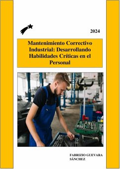 Cover Mantenimiento Correctivo Industrial: Desarrollando Habilidades Críticas en el Personal (eBook, ePUB)