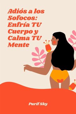 Cover Adiós a los Sofocos: Enfría TU Cuerpo y Calma TU Mente (eBook, ePUB)
