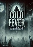 Cold Fever Volume One (Cold Fever Books, #1) (eBook, ePUB) Cold Fever Volume One (Cold Fever Books, #1) (eBook, ePUB)