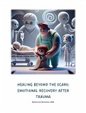 Healing Beyond the Scars: Emotional Recovery After Trauma (eBook, ePUB) Healing Beyond the Scars: Emotional Recovery After Trauma (eBook, ePUB)