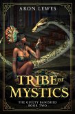 Tribe of Mystics (The Guilty Banished, #2) (eBook, ePUB) Tribe of Mystics (The Guilty Banished, #2) (eBook, ePUB)