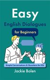 Easy English Dialogues for Beginners: Simple Conversations & Questions for ESL (eBook, ePUB)