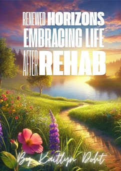 Renewed Horizons: Embracing Life After Rehab (eBook, ePUB) - Doht, Kaitlyn