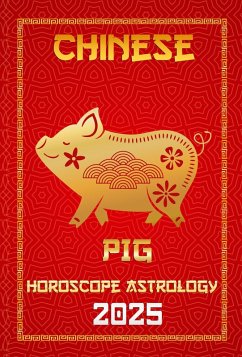Cover Pig Chinese Horoscope 2025 (Chinese Horoscopes & Astrology Secrets for 2025, #12) (eBook, ePUB)