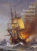 Med fornøden dristighed. Dramatiske beretninger fra Flådens historie (eBook, ePUB) Med fornøden dristighed. Dramatiske beretninger fra Flådens historie (eBook, ePUB)