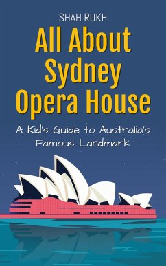 Cover All About Sydney Opera House: A Kid's Guide to Australia's Famous Landmark (Educational Books For Kids, #29) (eBook, ePUB)