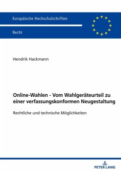 Online-Wahlen - Vom Wahlgeräteurteil zu einer verfassungskonformen Neugestaltung - Hackmann, Hendrik