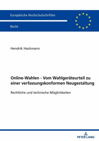 Online-Wahlen - Vom Wahlgeräteurteil zu einer verfassungskonformen Neugestaltung Online-Wahlen - Vom Wahlgeräteurteil zu einer verfassungskonformen Neugestaltung