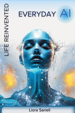 Everyday AI: Life Reinvented (The Codex of Tomorrow) (eBook, ePUB) - Sariell, Liora