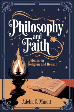 Philosophy and Faith: Debates on Religion and Reason (eBook, ePUB) - Minett, Adelia C.