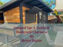 Cooped Up: A Guide to Backyard Chickens (eBook, ePUB) - Taylor, Bryce