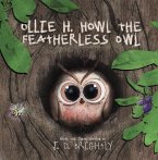 Ollie H. Howl The Featherlesss Owl (eBook, ePUB)