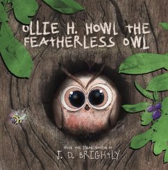 Ollie H. Howl The Featherlesss Owl (eBook, ePUB) - Brightly, J. D.