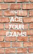 How To Ace Your Exams (How To Books)... - Bild 1