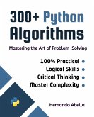 300+ Python Algorithms: Mastering the Art of Problem-Solving (eBook, ePUB) 300+ Python Algorithms: Mastering the Art of Problem-Solving (eBook, ePUB)