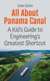 All About Panama Canal: A Kid's Guide to Engineering's Greatest Shortcut (Educational Books For Kids, #40) (eBook, ePUB)