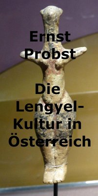 Die Lengyel-Kultur in Österreich (eBook, ePUB) - Probst, Ernst