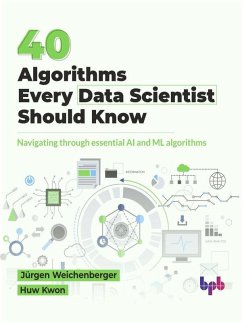Cover 40 Algorithms Every Data Scientist Should Know: Navigating Through Essential AI and ML Algorithms (eBook, ePUB)