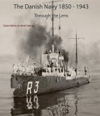 The Danish Navy 1850-1943 - Through The Lens (eBook, ePUB) The Danish Navy 1850-1943 - Through The Lens (eBook, ePUB)