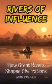 Rivers of Influence: How Great Rivers Shaped Civilizations (eBook, ePUB)