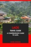 Laos Travel Guide: A Comprehensive Guide to Laos (eBook, ePUB) Laos Travel Guide: A Comprehensive Guide to Laos (eBook, ePUB)