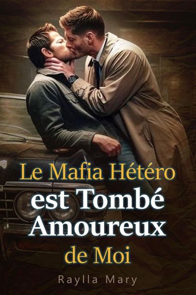 Le Mafia Hétéro est Tombé Amoureux de Moi (eBook, ePUB)