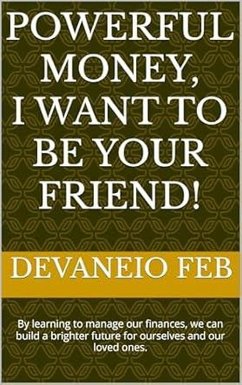 Cover Powerful Money, I Want to Be Your Friend! (eBook, ePUB)