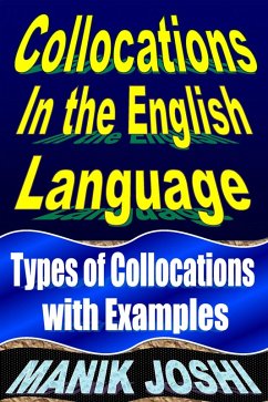 Collocations In the English Language: Types of Collocations with Examples (English Daily Use, #31) (eBook, ePUB) - Joshi, Manik