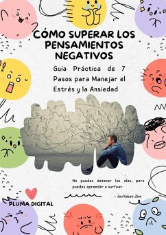 Cómo superar los pensamientos negativos: Guía Práctica de 7 Pasos para Manejar el Estrés y la Ansiedad (eBook, ePUB) - Digital, Pluma