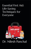 Essential First Aid: Life-Saving Techniques for Everyone (eBook, ePUB) Essential First Aid: Life-Saving Techniques for Everyone (eBook, ePUB)
