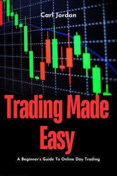 Trading Made Easy: A Beginner's Guide to Online Day Trading (eBook, ePUB) - Jordan, Carl