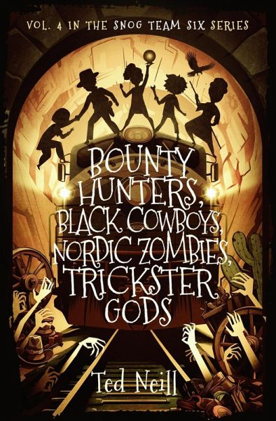Bounty Hunters, Black Cowboys, Nordic Zombies, Trickster Gods (Snog Team Six, #4) (eBook, ePUB) Bounty Hunters, Black Cowboys, Nordic Zombies, Trickster Gods (Snog Team Six, #4) (eBook, ePUB)
