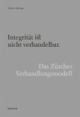 Integrität ist nicht verhandelbar. Das Zürcher Verhandlungsmodell Integrität ist nicht verhandelbar. Das Zürcher Verhandlungsmodell