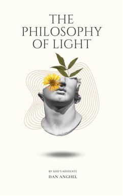 The Philosophy of Light: By God's Advocate (eBook, ePUB) - Anghel, Dan