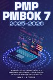 PMP PMBOK 7 2025-2026 A Simplified Guide to Passing the Project Management Professional Exam on Your First Try with Proven Strategies for Success (eBook, ePUB)
