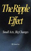 The Ripple Effect: Small Acts, Big Changes (eBook, ePUB) The Ripple Effect: Small Acts, Big Changes (eBook, ePUB)