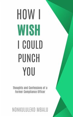 How I Wish I Could Punch You (eBook, ePUB) - Mbalu, Nonkululeko How I Wish I Could Punch You (eBook, ePUB) - Mbalu, Nonkululeko