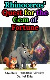 Rhinoceros' Quest for the Gem of Fortune (eBook, ePUB) Rhinoceros' Quest for the Gem of Fortune (eBook, ePUB)