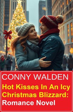 Cover Hot Kisses In An Icy Christmas Blizzard: Romance Novel (eBook, ePUB)