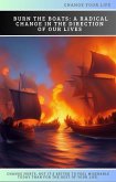 Burn the Ships: A Radical Change in the Course of Our Lives (eBook, ePUB) Burn the Ships: A Radical Change in the Course of Our Lives (eBook, ePUB)