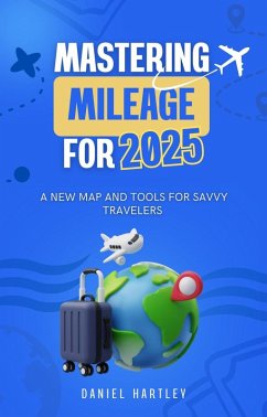 Cover Mastering Mileage for 2025: A New Map and Tools for Savvy Travelers (eBook, ePUB)
